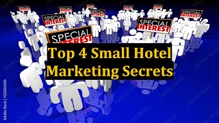 Top 4 Small Hotel Marketing Secrets