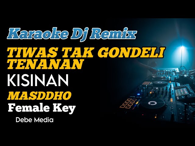 Dj Tiwas Tak Gondeli Tenanan Karaoke Remix Kisinan Nada Cewek class=