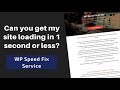 Can you get my site loading in 1 second or less?