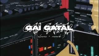 GAI GATAL - CHALAN ALVARO x HAN'Q x VNDRMX ( music) - slowes   reverb - TERBARU!!!