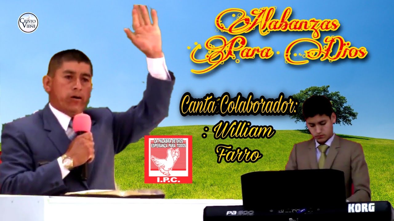 ALABANZAS PARA DIOS | CANTA WILLIAM FARRO | IGLESIA PENTECOSTAL LA COSECHA