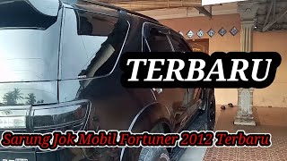 PEMASANGAN SARUNG JOK FORTUNER MODEL TERBARU