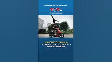 Sẽ không xử lý hình sự vụ “Nghệ sĩ Quốc Cơ, Quốc Nghiệp vừa chạy xe vừa làm xiếc chồng đầu” #shorts