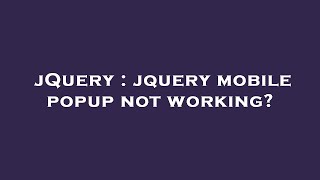 jQuery : jquery mobile popup not working