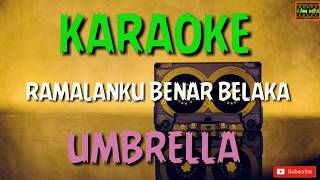 Ramalanku Benar Belaka - Umbrella Karaoke