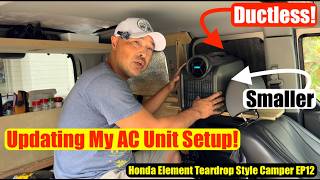 Updating My AC Setup! Smaller is Better! Honda Element DIY Teardrop Style Camper EP12