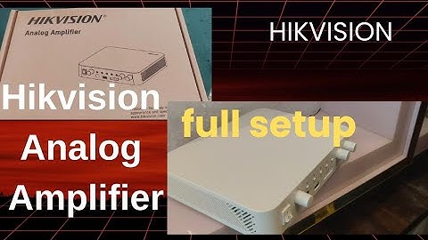 Hikvision Analog Amplifier 60W Unboxing & full setup 