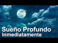 Musica Para Dormir Profundamente | SUEÑO PROFUNDO Música para dormir Rápido