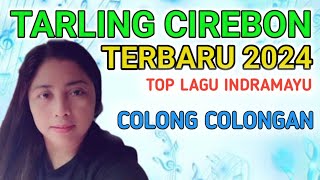 TARLING SUNDA TERBARU 2024‼️'COLONG COLONGAN'LAGU INDRAMAYU SEDANG VIRAL