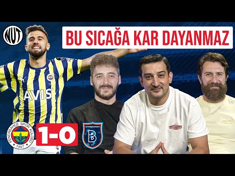 Fenerbahçe 1 - 0 Başakşehir Maç Sonu | Serhat Akın, Erman Özgür, Berkay Tokgöz