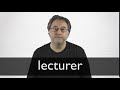 How to pronounce LECTURER in British English