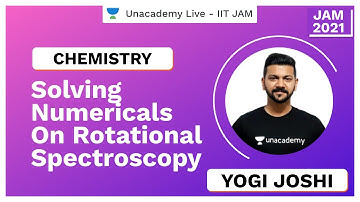 Solving Numericals On Rotational Spectroscopy | Yogi | JAM 2021 | Unacademy Live