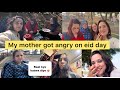 Our happy eid turn into bad eid   eid celebration vlog  sehers vlog