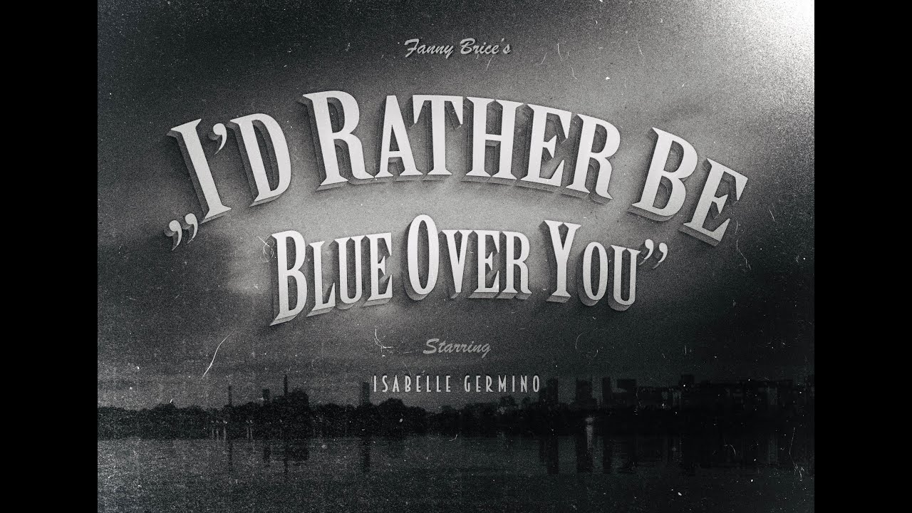 I'd Rather Be Blue Over You