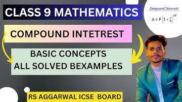 Class 9 maths|Compound Interest|basic concepts|si formula|all solved examples|rs Aggrawal icse