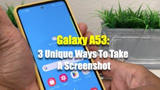 Galaxy A53: Three Unique Ways To Take A Screenshot