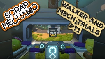 Scrap Mechanic - Steam Workshop Mech and Walker Trials Pt1
