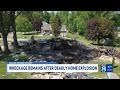 Wreckage remains after deadly home explosion