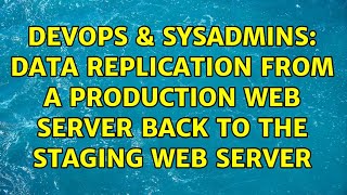 DevOps & SysAdmins: data replication from a production web server back to the staging web server