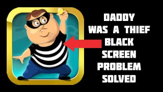 How To Solve Daddy Was A Thief App Black Screen Problem|| Rsha26 Solutions screenshot 5