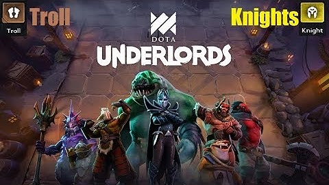 Dota Underlords, Troll Knights ARE BROKEN, Ranked, Auto chess, full game, Winning, Guide, big boss