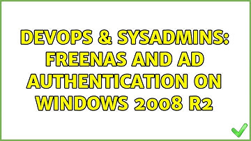 DevOps & SysAdmins: FreeNAS and AD authentication on Windows 2008 R2 (2 Solutions!!)