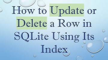 How to Update or Delete a Row in SQLite Using Its Index