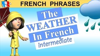 FRENCH PHRASES - THE WEATHER IN FRENCH - Intermediate / Advanced Level