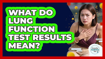 What Do Lung Function Test Results Mean?