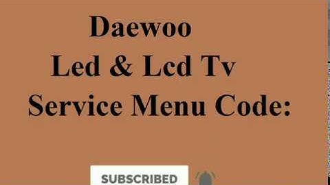 Daewoo LED & LCD TV SERVICE MENU CODE UPDATE BY ALL ERROR CODE