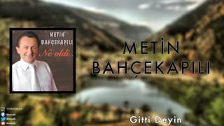 Metin Bahçekapılı - Gitti Deyin [ Ne Oldi © 2013 DMS Müzik ]