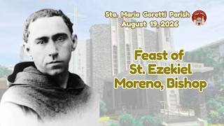 August 19, 2026 / Feast of St. Ezekiel Moreno, Bishop
