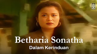 Betharia Sonatha - Dalam Kerinduan (Remastered Audio)