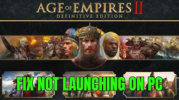How To Fix Age of Empires II: Definitive Edition Not Launching/Won