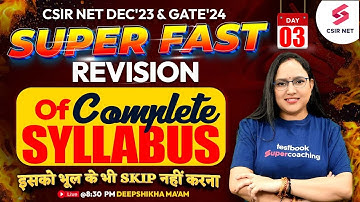 CSIR NET Dec 2023 | GATE 2024 | Super Fast Revision | Complete Syllabus | Day 3 | Deepshikha Ma