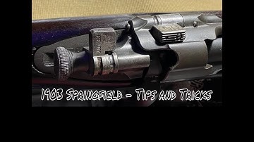 1903 Springfield - Tips and Tricks