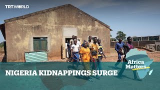 Africa Matters: Nigeria Kidnappings Surge Update