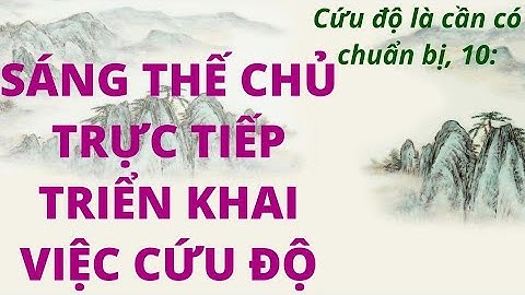Cứu độ là cần có chuẩn bị 10. Sáng thế chủ trực tiếp triển khai cứu độ #CổphongTrungHoa0304