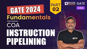 Instruction Pipelining (Part-2) | COA | Computer Science for GATE 2024 | BYJU