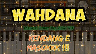 WAHDANA !!! Manual Org 2024 VIP_Kendang e Dijamin Wenakkk Puolll