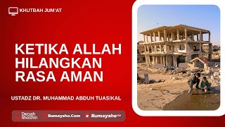 Ketika Allah Hilangkan Rasa Aman - Ustadz Dr. M Abduh Tuasikal,M.Sc.