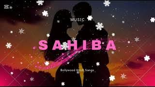 SAHIBA SOMG 🎶2025 lofi song 🎵Hindi sahiba_SAHIBA SOMG 🎶2025 lofi song 🎵Hindi sahiba