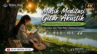 Musik Relaksasi Fokus & Konsentrasi Akustik Gitar Lembut   Suara Alam |Musik untuk Belajar & Membaca