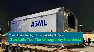Why Did China Stockpile Top Tier Lithography Machines?The Secret Strategy How Old Machines Are Winni