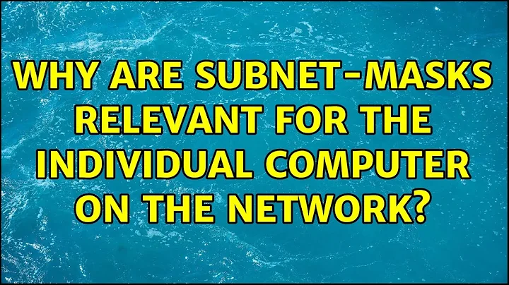 Why are subnet-masks relevant for the individual computer on the network? (8 Solutions!!)