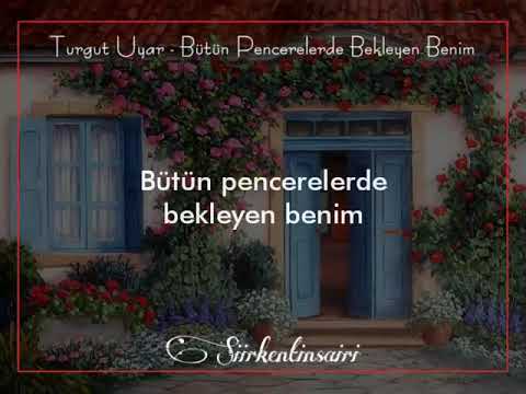 Turgut Uyar - Bütün Pencerelerde Bekleyen Benim