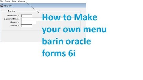 Oracle forms 6i || Create Your Own menu bar in oracle forms