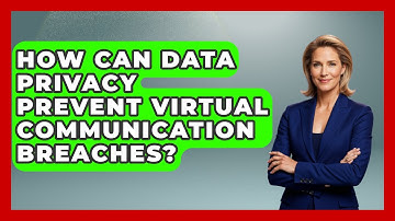 How Can Data Privacy Prevent Virtual Communication Breaches? - Virtual Communication Hub