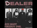 Ayo Maff & Fireboy DML - Dealer (Official Refix)