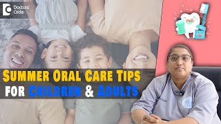 5 Summer Oral Care Tips | Easy to follow Oral Hygiene Tips-Dr.Karthika Krishna Kumar|Doctors' Circle screenshot 3